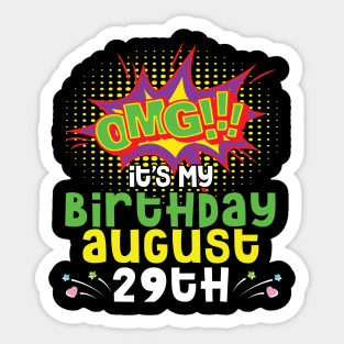OMG It's My Birthday On August 29th Happy Birthday To Me You Daddy Mommy Brother Sister Son Daughter Sticker